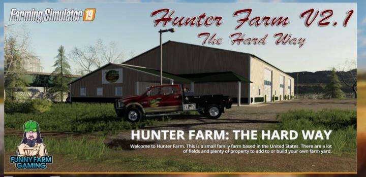 FS19 - Hunter Farms - The Hard Way V2.1